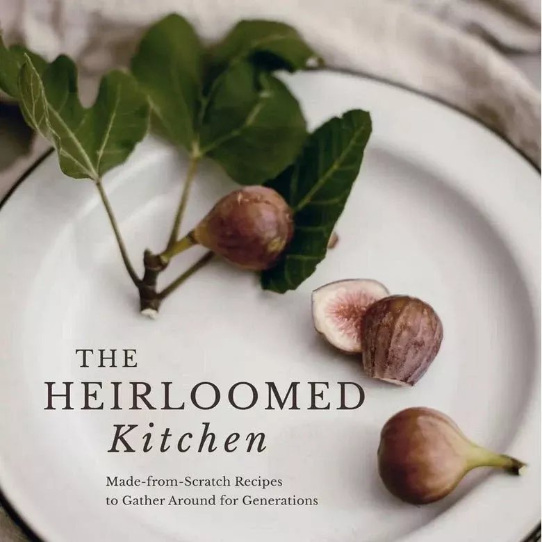 The Heirloomed Kitchen by Ashley Schoenith