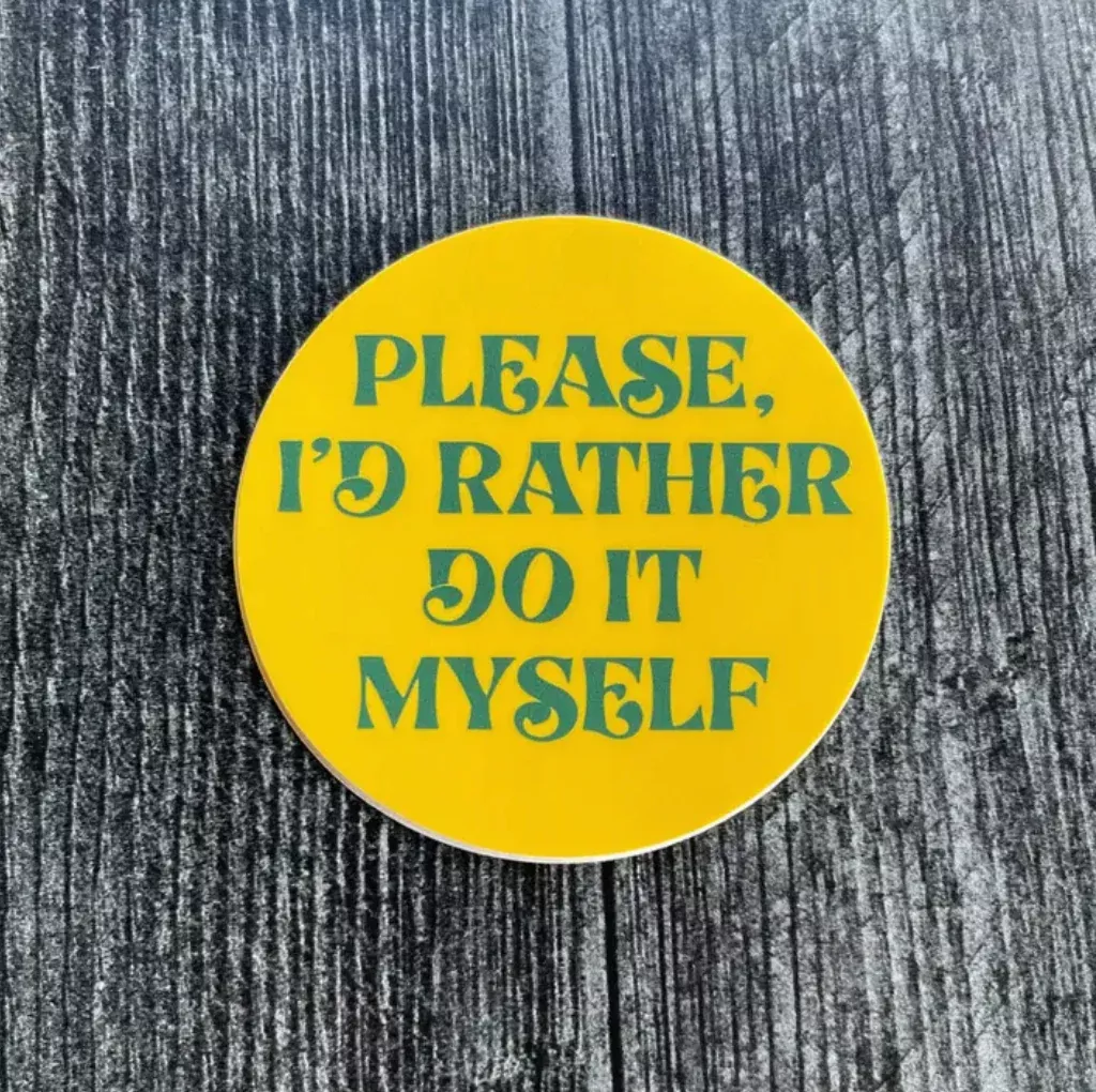 I'd Rather Do It Myself Sticker