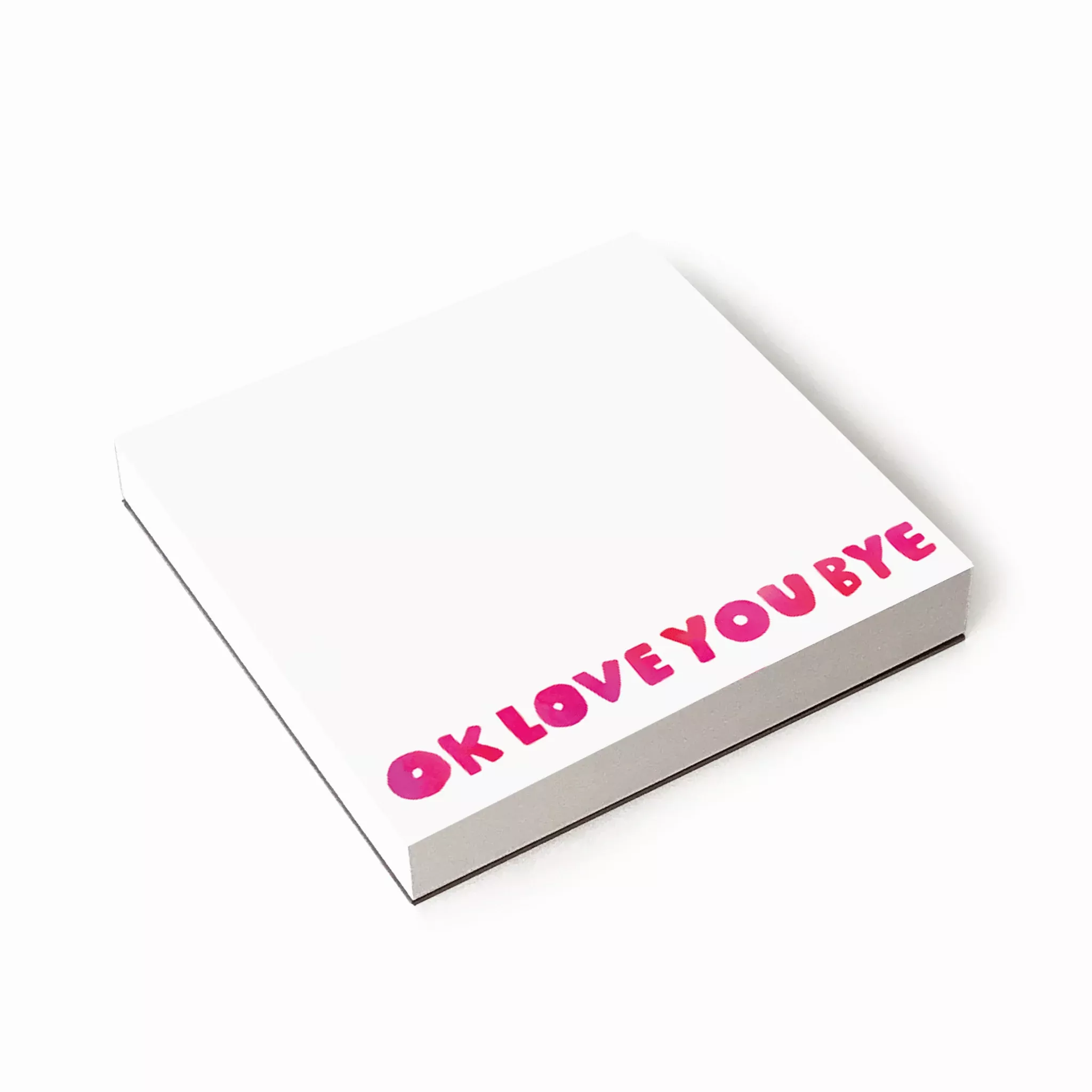 OK LOVE YOU BYE Notepad