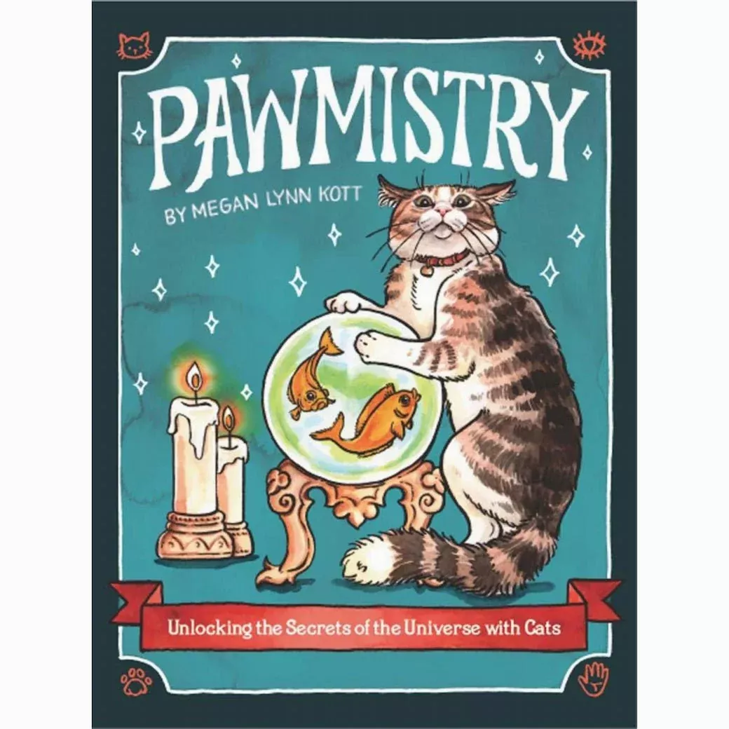 Pawmistry, Unlocking the Secrets of the Univerise with Cats by Megan Lynn Kott