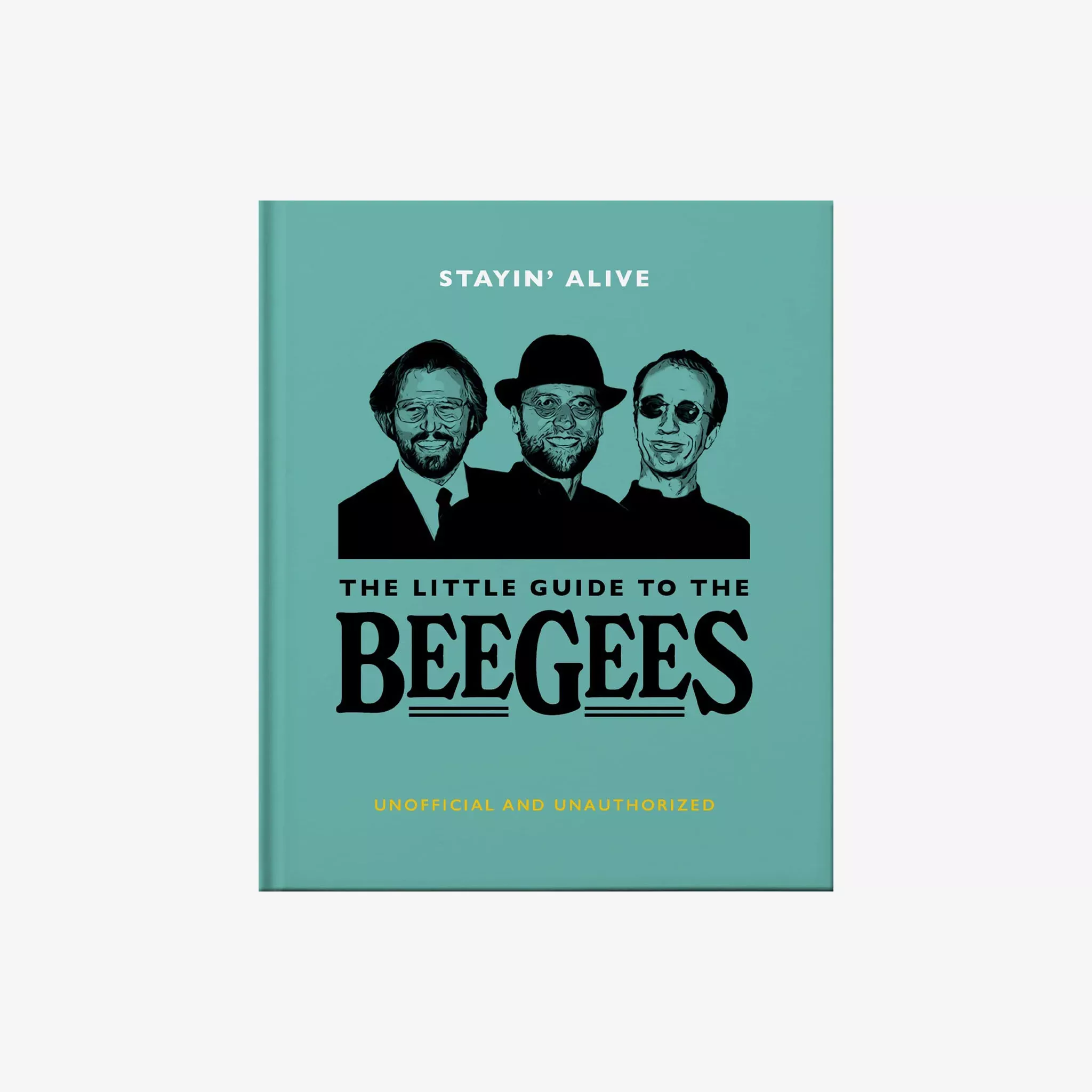 Stayin' Alive: The Little Guide to The Bee Gees